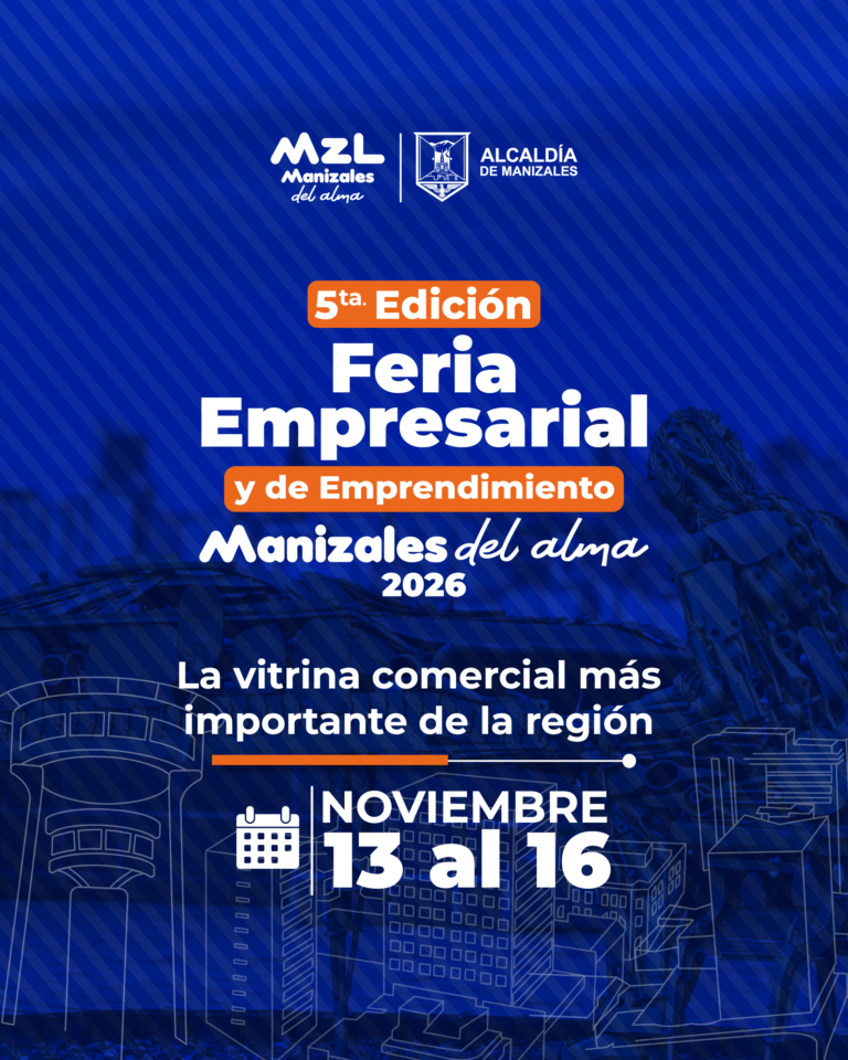 5ta Edición Feria Empresarial y de Emprendimiento MZL Manizales del Alma